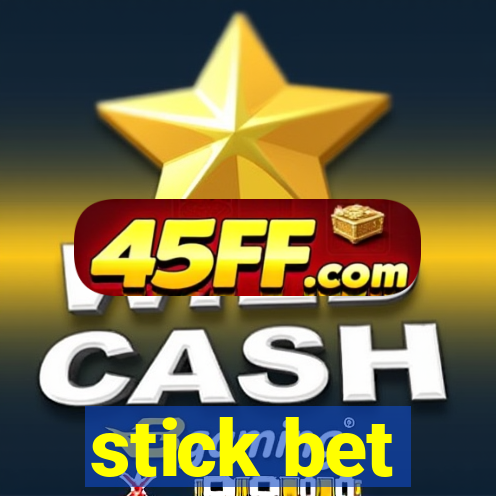 stick bet